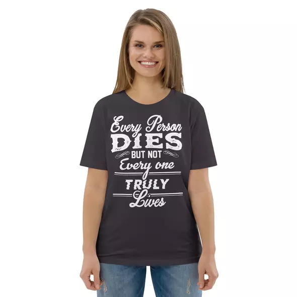 t-shirt "motivation": every person dies but not every one truly lives online kaufen bei shomugo gmbh